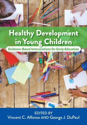 Zdravý vývoj malých detí: Vychádzajúc z dôkazov, intervencie pre predškolskú výchovu - Healthy Development in Young Children: Evidence-Based Interventions for Early Education