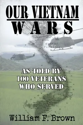 Naše vietnamské vojny, 1. diel: ako ich vyrozprávalo 100 veteránov, ktorí slúžili - Our Vietnam Wars, Volume 1: as told by 100 veterans who served