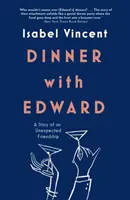 Večera s Edwardom - Príbeh neočakávaného priateľstva - Dinner with Edward - A Story of an Unexpected Friendship
