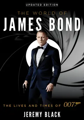Svet Jamesa Bonda: Život a doba agenta 007, aktualizované vydanie - The World of James Bond: The Lives and Times of 007, Updated Edition