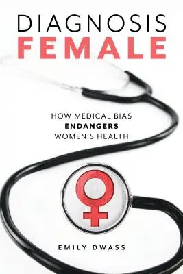 Diagnóza žena: Ako lekárske predsudky ohrozujú zdravie žien - Diagnosis Female: How Medical Bias Endangers Women's Health