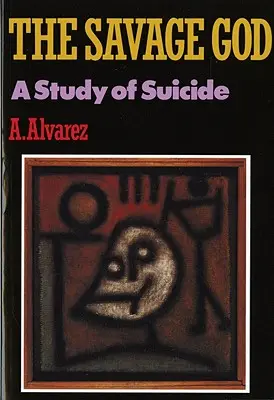Divoký Boh: Štúdia o samovražde - Savage God: A Study of Suicide