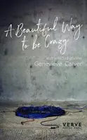 Krásny spôsob, ako sa zblázniť a vybrané básne - Beautiful Way to be Crazy and Selected Poems