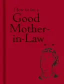 Ako byť dobrou svokrou - How to Be a Good Mother-In-Law