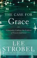 Prípad pre milosť: Novinár skúma dôkazy o premenených životoch - The Case for Grace: A Journalist Explores the Evidence of Transformed Lives