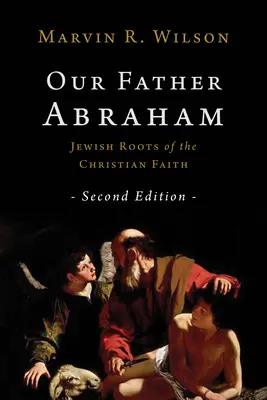 Náš otec Abrahám: Židovské korene kresťanskej viery - Our Father Abraham: Jewish Roots of the Christian Faith