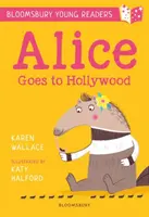 Alica ide do Hollywoodu: A Bloomsbury Young Reader - Gold Book Band - Alice Goes to Hollywood: A Bloomsbury Young Reader - Gold Book Band