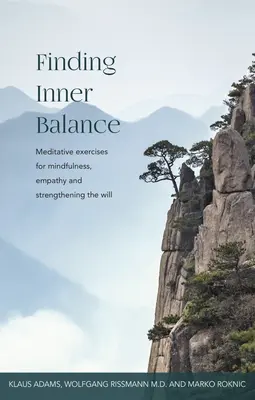 Hľadanie vnútornej rovnováhy: Meditačné cvičenia na všímavosť, empatiu a posilnenie vôle - Finding Inner Balance: Meditative Exercises for Mindfulness, Empathy and Strengthening the Will