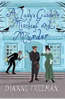 Sprievodca dámy po záškodníctve a vraždách - A Lady's Guide to Mischief and Murder