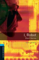 Oxford Bookworms Library: Level 5:: Robot - poviedky - Oxford Bookworms Library: Level 5:: I, Robot - Short Stories