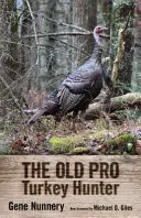 Starý profesionálny lovec moriek - Old Pro Turkey Hunter