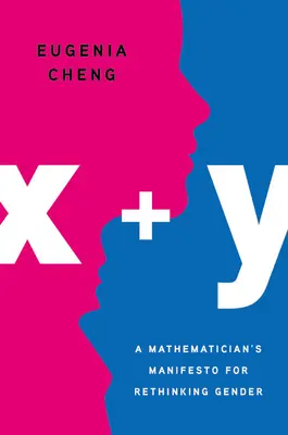 X + Y: Matematikov manifest za prehodnotenie rodovej rovnosti - X + Y: A Mathematician's Manifesto for Rethinking Gender