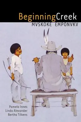 Beginning Creek: Mvskoke Emponvkv [s 2 CD] - Beginning Creek: Mvskoke Emponvkv [With 2 CDs]