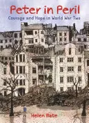 Peter v ohrození: Odvaha a nádej v druhej svetovej vojne - Peter in Peril: Courage and Hope in World War Two