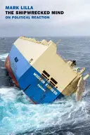Myseľ stroskotancov: O politickej reakcii - The Shipwrecked Mind: On Political Reaction