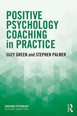 Pozitívna psychológia koučovania v praxi - Positive Psychology Coaching in Practice
