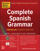Prax robí človeka dokonalým: Kompletná španielska gramatika, štvrté vydanie Premium - Practice Makes Perfect: Complete Spanish Grammar, Premium Fourth Edition