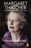Margaret Thatcherová - autorizovaný životopis, tretí diel: Sama - Margaret Thatcher - The Authorized Biography, Volume Three: Herself Alone