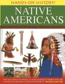 História v rukách! Pôvodní obyvatelia Ameriky: Vydajte sa do sveta severoamerických Indiánov so 400 vzrušujúcimi obrázkami a 15 projektmi krok za krokom - Hands-On History! Native Americans: Find Out about the World of North American Indians, with 400 Exciting Pictures and 15 Step-By-Step Projects