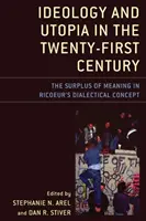 Ideológia a utópia v dvadsiatom prvom storočí: Prebytok významu v Ricoeurovej dialektickej koncepcii - Ideology and Utopia in the Twenty-First Century: The Surplus of Meaning in Ricoeur's Dialectical Concept