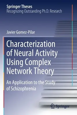 Charakterizácia neurónovej činnosti pomocou teórie komplexných sietí: Aplikácia na štúdium schizofrénie - Characterization of Neural Activity Using Complex Network Theory: An Application to the Study of Schizophrenia
