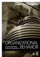 Organizačné správanie: Vychádzajúc z tejto knihy, autori sa snažia o integráciu jednotlivcov, skupín a organizácií. - Organizational Behavior: Integrating Individuals, Groups, and Organizations