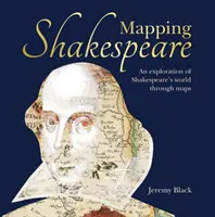 Mapovanie Shakespeara: Výskum Shakespearových svetov prostredníctvom máp - Mapping Shakespeare: An Exploration of Shakespeare's Worlds Through Maps