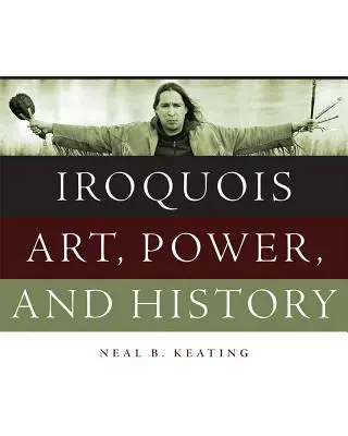 Irokézske umenie, moc a história - Iroquois Art, Power, and History