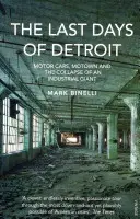 Posledné dni Detroitu - Automobily, Motown a kolaps priemyselného gigantu - Last Days of Detroit - Motor Cars, Motown and the Collapse of an Industrial Giant