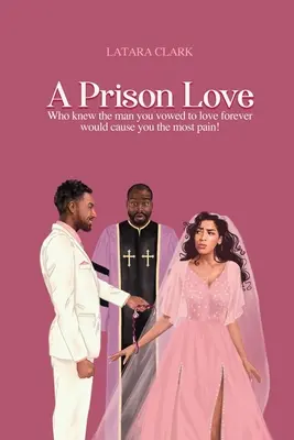 Väzeňská láska: Kto by to bol povedal, že muž, ktorému si sľúbila večnú lásku, ti spôsobí najväčšiu bolesť! - A Prison Love: Who knew the man you vowed to love forever would cause you the most pain!