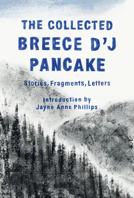 Zbierka Breece d'j Pancake: Breece Bakece: poviedky, fragmenty, listy - The Collected Breece d'j Pancake: Stories, Fragments, Letters