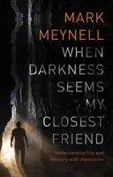 Keď sa tma zdá byť mojím najbližším priateľom: Úvahy o živote a službe s depresiou - When Darkness Seems My Closest Friend: Reflections On Life And Ministry With Depression