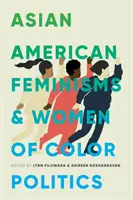 Ázijsko-americký feminizmus a politika farebných žien - Asian American Feminisms and Women of Color Politics
