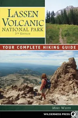 Národný park Lassen Volcanic: Vychádzky: váš kompletný sprievodca pešou turistikou - Lassen Volcanic National Park: Your Complete Hiking Guide