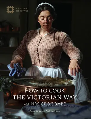 Ako variť: Viktoriánsky spôsob s pani Crocombeovou - How to Cook: The Victorian Way with Mrs Crocombe