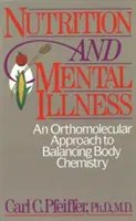 Výživa a duševné choroby: Ortomolekulárny prístup k rovnováhe telesnej chémie - Nutrition and Mental Illness: An Orthomolecular Approach to Balancing Body Chemistry