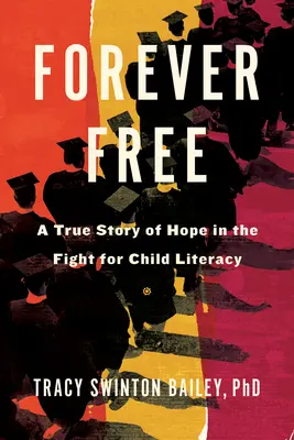 Navždy slobodný: Skutočný príbeh nádeje v boji za gramotnosť detí - Forever Free: A True Story of Hope in the Fight for Child Literacy