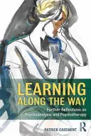 Učenie sa na ceste: Ďalšie úvahy o psychoanalýze a psychoterapii - Learning Along the Way: Further Reflections on Psychoanalysis and Psychotherapy