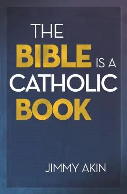 Biblia je katolícka kniha - The Bible Is a Catholic Book