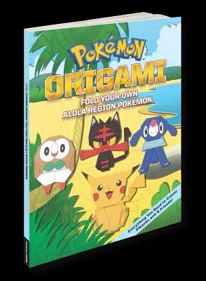 Pokmon Origami: Zložte si vlastného Pokmona z regiónu Alola - Pokmon Origami: Fold Your Own Alola Region Pokmon