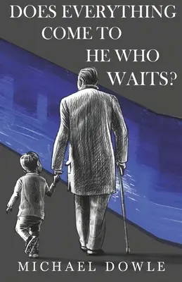 Prichádza všetko k tomu, kto čaká? - Does Everything Come To He Who Waits?