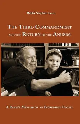 Tretie prikázanie a návrat Anusim: Rabínove spomienky na neuveriteľný národ - The Third Commandment and the Return of the Anusim: A Rabbi's Memoir of an Incredible People