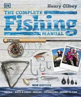 Kompletná rybárska príručka - náčinie * nástrahy a návnady * druhy * techniky * kde loviť - Complete Fishing Manual - Tackle * Baits & Lures * Species * Techniques * Where to Fish