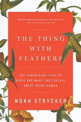 Vec s perím: Vtáky: prekvapivý život vtákov a čo prezrádzajú o ľudskom bytí - The Thing with Feathers: The Surprising Lives of Birds and What They Reveal about Being Human