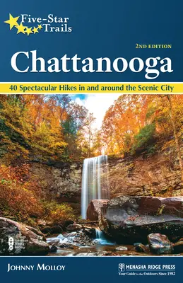 Päťhviezdičkové trasy: Chattanooga: 40 nádherných túr v malebnom meste a jeho okolí - Five-Star Trails: Chattanooga: 40 Spectacular Hikes in and Around the Scenic City