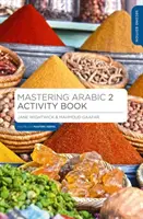 Zvládnutie arabčiny 2 Kniha aktivít - Mastering Arabic 2 Activity Book