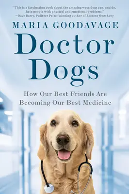 Doktorské psy: Ako sa naši najlepší priatelia stávajú našim najlepším liekom - Doctor Dogs: How Our Best Friends Are Becoming Our Best Medicine