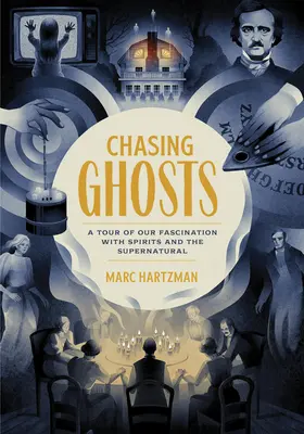 Honba za duchmi: Prehliadka našej fascinácie duchmi a nadprirodzenými javmi - Chasing Ghosts: A Tour of Our Fascination with Spirits and the Supernatural