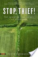 Zastav sa, zlodej! - Stop, Thief!: The Commons, Enclosures, and Resistance