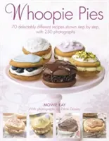 Whoopie Pies: Vychytené recepty krok za krokom s 200 fotografiami - Whoopie Pies: 70 Delectably Different Recipes Shown Step by Step, with 200 Photographs